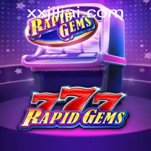 Explore the Exciting World of RapidGems777 and XXJILI.COM